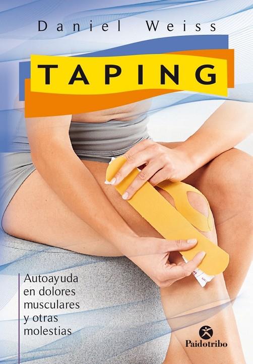 TAPING. AUTOAYUDA EN DOLORES MUSCULARES Y OTRAS MOLESTIAS | 9788499106472 | WEISS, DANIEL | Llibreria Online de Banyoles | Comprar llibres en català i castellà online