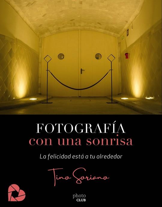 FOTOGRAFÍA CON UNA SONRISA | 9788441542655 | SORIANO, TINO | Llibreria L'Altell - Llibreria Online de Banyoles | Comprar llibres en català i castellà online - Llibreria de Girona