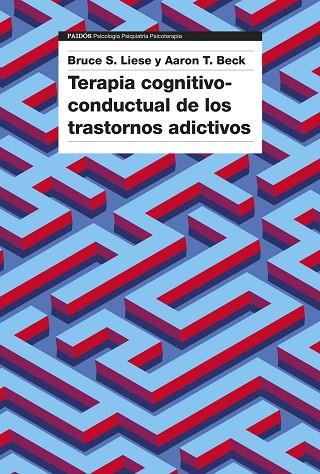 TERAPIA COGNITIVO-CONDUCTUAL DE LOS TRASTORNOS ADICTIVOS | 9788449342615 | BECK, AARON T./LIESE, BRUCE S. | Llibreria L'Altell - Llibreria Online de Banyoles | Comprar llibres en català i castellà online - Llibreria de Girona