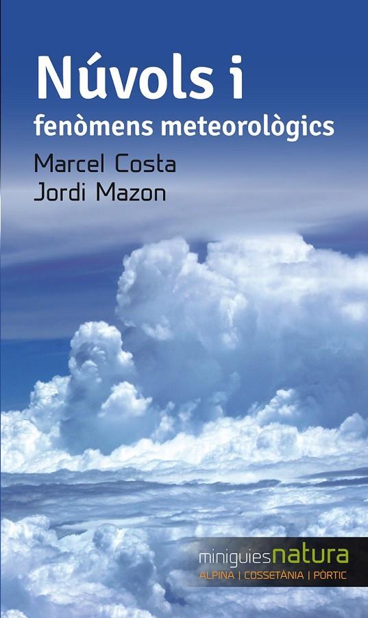 NÚVOLS I FENÒMENS METEOROLÒGICS | 9788490343333 | MAZON, JORDI/COSTA, MARCEL | Llibreria L'Altell - Llibreria Online de Banyoles | Comprar llibres en català i castellà online - Llibreria de Girona