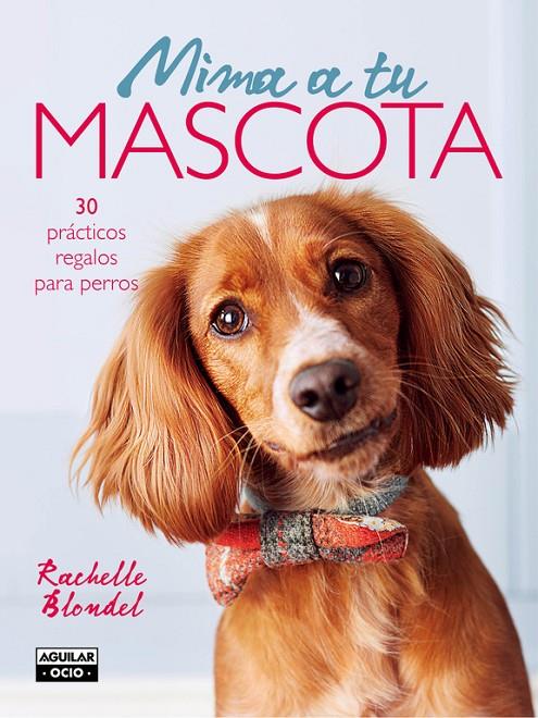 MIMA A TU MASCOTA | 9788403509122 | BLONDEL, RACHELLE | Llibreria Online de Banyoles | Comprar llibres en català i castellà online