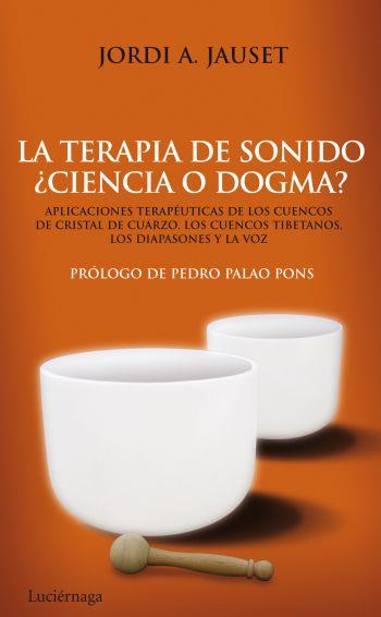 TERAPIA DE SONIDO: ¿CIENCIA O DOGMA? | 9788492545346 | JAUSET, JORDI ÀNGEL | Llibreria Online de Banyoles | Comprar llibres en català i castellà online