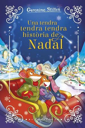 UNA TENDRA, TENDRA, TENDRA HISTÒRIA DE NADAL | 9788413899817 | STILTON, GERONIMO | Llibreria Online de Banyoles | Comprar llibres en català i castellà online