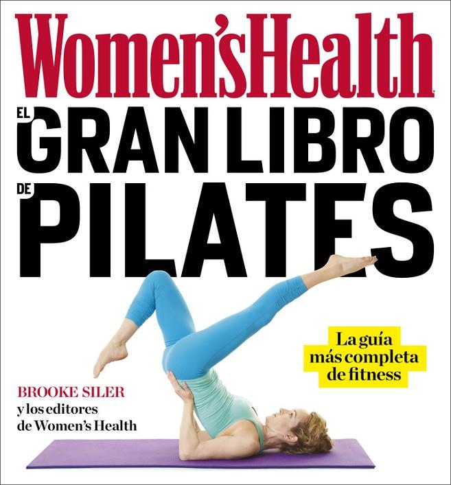 EL GRAN LIBRO DE PILATES (WOMEN'S HEALTH) | 9788416449842 | WOMEN'S HEALTH/BROOK SILER | Llibreria L'Altell - Llibreria Online de Banyoles | Comprar llibres en català i castellà online - Llibreria de Girona