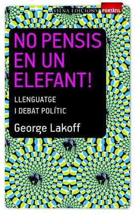 NO PENSIS EN UN ELEFANT! | 9788483306635 | LAKOFF, GEORGE | Llibreria L'Altell - Llibreria Online de Banyoles | Comprar llibres en català i castellà online - Llibreria de Girona