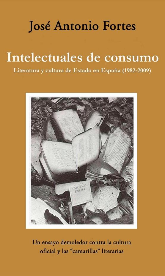 INTELECTUALES DE CONSUMO | 9788492573776 | FORTES, JOSE ANTONIO | Llibreria Online de Banyoles | Comprar llibres en català i castellà online