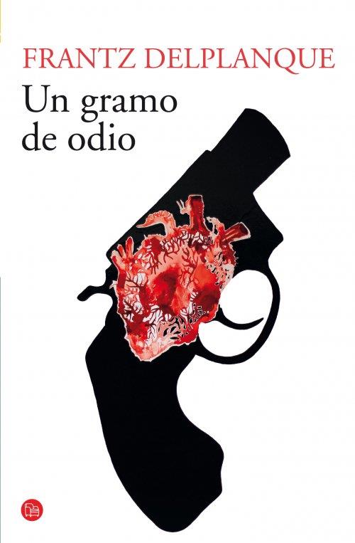 UN GRAMO DE ODIO (BOLSILLO) | 9788466328326 | DELPLANQUE, FRANTZ | Llibreria Online de Banyoles | Comprar llibres en català i castellà online