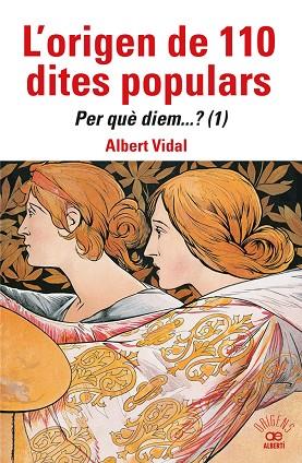 L'ORIGEN DE 110 DITES POPULARS. PER QUÈ DIEM....? (1) | 9788472461871 | VIDAL, ALBERT | Llibreria Online de Banyoles | Comprar llibres en català i castellà online