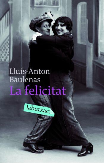 FELICITAT, LA (LABUTXACA) | 9788496863903 | BAULENAS, LLUIS ANTON | Llibreria Online de Banyoles | Comprar llibres en català i castellà online