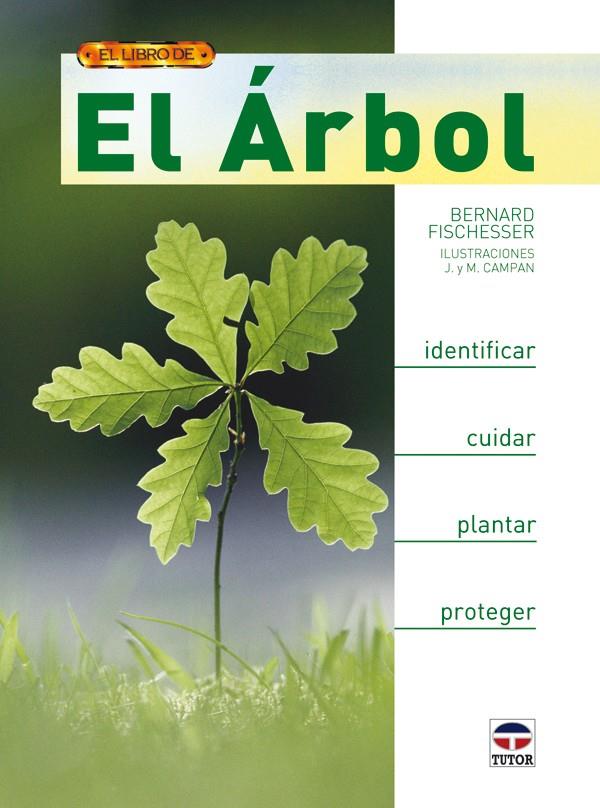 ARBOL: IDENTIFICAR, CUIDAR, PLANTAR, PROTEGER. EL | 9788479027834 | FISCHESSER, BERNARD | Llibreria Online de Banyoles | Comprar llibres en català i castellà online