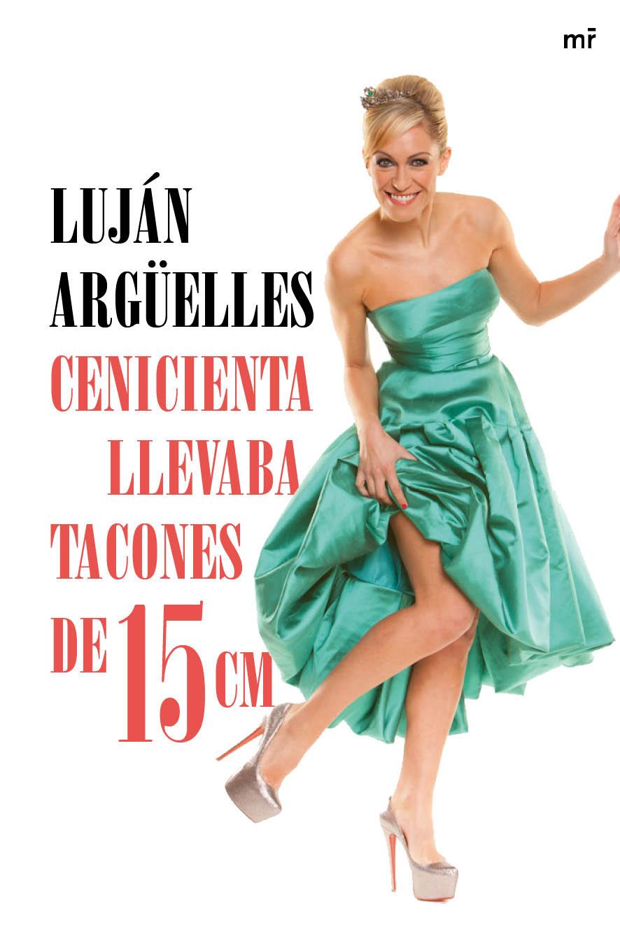 CENICIENTA LLEVABA TACONES DE 15 CM | 9788427041042 | ARGÜELLES, LUJÁN  | Llibreria Online de Banyoles | Comprar llibres en català i castellà online