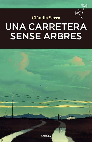 UNA CARRETERA SENSE ARBRES | 9788410198050 | SERRA, CLÀUDIA | Llibreria Online de Banyoles | Comprar llibres en català i castellà online