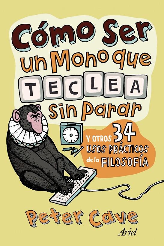 COMO SER UN MONO QUE TECLEA SIN PARAR Y OTROS 24 USOS PRACTI | 9788434413306 | CAVE, PETER | Llibreria L'Altell - Llibreria Online de Banyoles | Comprar llibres en català i castellà online - Llibreria de Girona