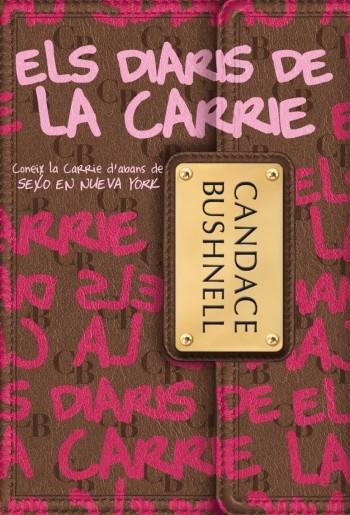 DIARIS DE LA CARRIE, ELS | 9788499322209 | BUSHNELL,CANDACE | Llibreria Online de Banyoles | Comprar llibres en català i castellà online