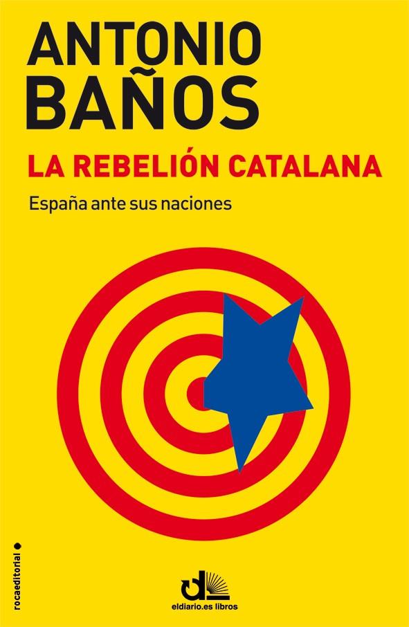 REBELIÓN CATALANA, LA | 9788499187464 | BAÑOS, ANTONIO | Llibreria Online de Banyoles | Comprar llibres en català i castellà online