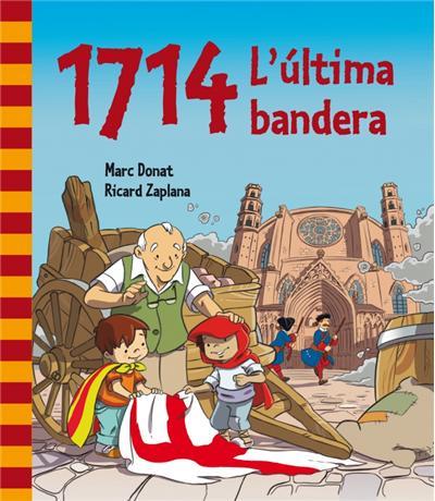 1714. L'ÚLTIMA BANDERA | 9788448839468 | ZAPLANA RUIZ,RICARD/DONAT BALCELLS,MARC | Llibreria L'Altell - Llibreria Online de Banyoles | Comprar llibres en català i castellà online - Llibreria de Girona