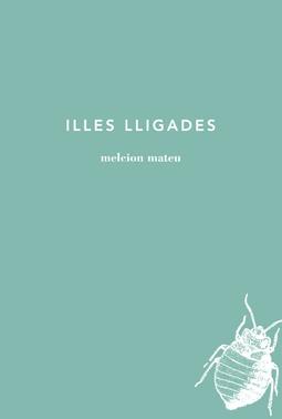 ILLES LLIGADES | 9788494289767 | MATEU, MELCION | Llibreria Online de Banyoles | Comprar llibres en català i castellà online