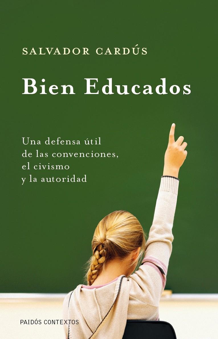 BIEN EDUCADOS. UNA DEFENSA ÚTIL DE LAS CONVENCIONES, EL CIVI | 9788449324338 | CARDÚS, SALVADOR | Llibreria L'Altell - Llibreria Online de Banyoles | Comprar llibres en català i castellà online - Llibreria de Girona