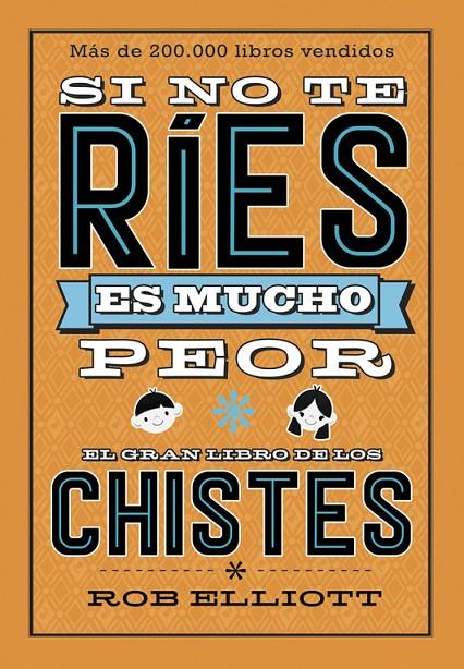 SI NO TE RÍES, ES MUCHO PEOR. EL GRAN LIBRO DE LOS CHISTES | 9788420486307 | ROB ELLIOT | Llibreria Online de Banyoles | Comprar llibres en català i castellà online