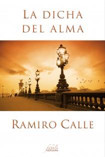 LA DICHA DEL ALMA | 9788415420477 | CALLE, RAMIRO | Llibreria Online de Banyoles | Comprar llibres en català i castellà online