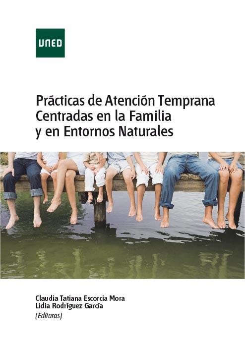 PRÁCTICAS DE ATENCIÓN TEMPRANA CENTRADAS EN LA FAMILIA Y EN ENTORNOS NATURALES | 9788436275483 | ESCORCIA MORA, CLAUDIA TATIANA/RODRÍGUEZ GARCÍA, LIDIA | Llibreria Online de Banyoles | Comprar llibres en català i castellà online