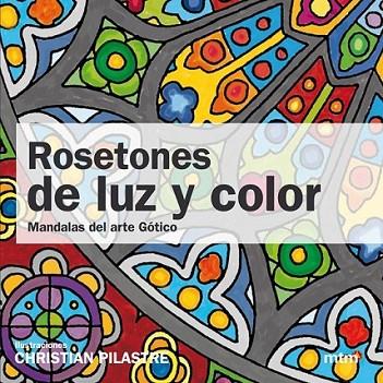 ROSETONES DE LUZ Y COLOR MANDALAS ARTE GÓTICO | 9788415278160 | PILASTRE, CHRISTIAN | Llibreria Online de Banyoles | Comprar llibres en català i castellà online