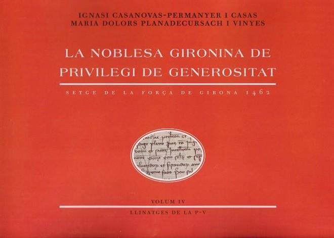 NOBLESA GIRONINA DE PRIVILEGI DE GENEROSITAT. VOLUM IV, LA | 9788412082166 | CASANOVAS-PERMANYER I CASAS, IGNASI/PLANADECURSACH I VINYES, MARIA DOLORS | Llibreria Online de Banyoles | Comprar llibres en català i castellà online