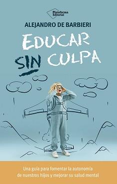 EDUCAR SIN CULPA | 9788410243774 | DE BARBIERI, ALEJANDRO | Llibreria L'Altell - Llibreria Online de Banyoles | Comprar llibres en català i castellà online - Llibreria de Girona