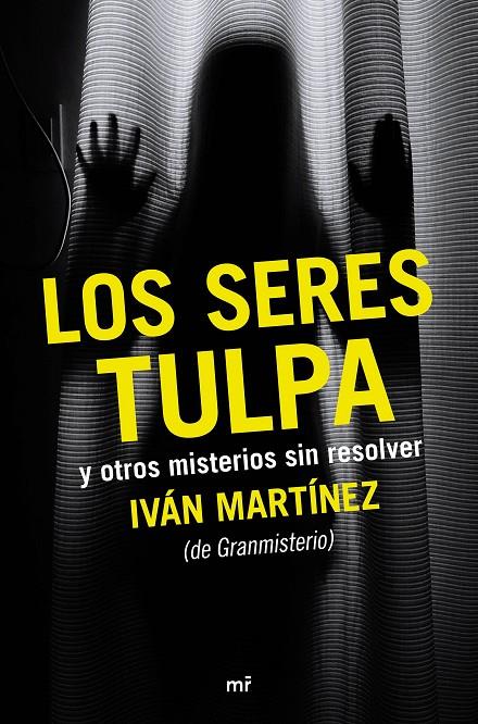 LOS SERES TULPA Y OTROS MISTERIOS SIN RESOLVER | 9788427042612 | IVÁN MARTÍNEZ JUAN | Llibreria Online de Banyoles | Comprar llibres en català i castellà online