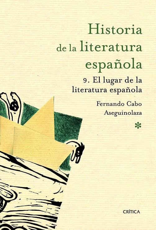 HISTORIA DE LA LITERATURA ESPAÑOLA 9. EL LUGAR DE LA LITERATURA ESPAÑOLA | 9788498924183 | CABO ASEGUINOLAZA,  FERNANDO  | Llibreria L'Altell - Llibreria Online de Banyoles | Comprar llibres en català i castellà online - Llibreria de Girona