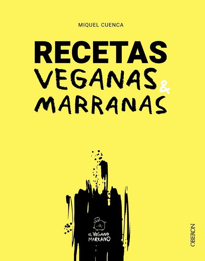 RECETAS VEGANAS MARRANAS | 9788441550780 | CUENCA (@ELVEGANOMARRANO), MIQUEL | Llibreria Online de Banyoles | Comprar llibres en català i castellà online