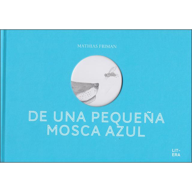 DE UNA PEQUEÑA MOSCA AZUL | 9788494843921 | FRIMAN, MATHIAS | Llibreria Online de Banyoles | Comprar llibres en català i castellà online