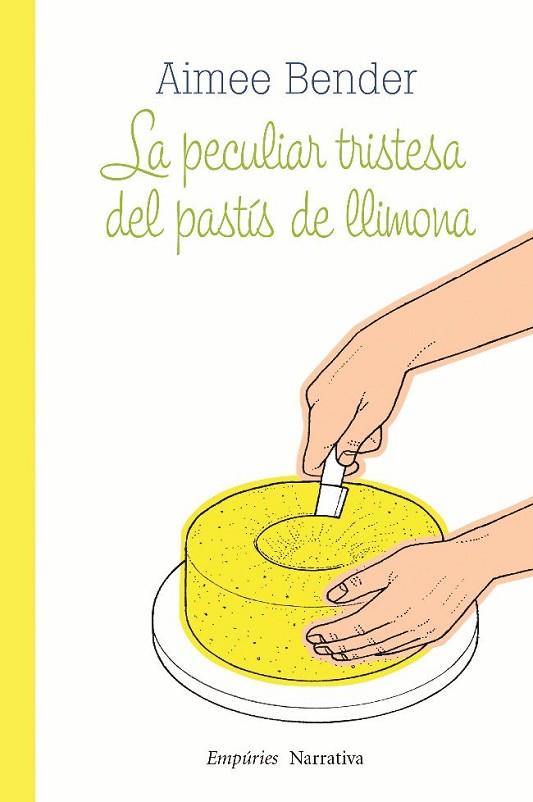 PECULIAR TRISTESA DEL PASTÍS DE LLIMONA, LA | 9788497877336 | BENDER, AIMEE | Llibreria Online de Banyoles | Comprar llibres en català i castellà online