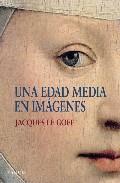 UNA EDAD MEDIA EN IMAGENES | 9788449322969 | JACQUES LE GOFF | Llibreria Online de Banyoles | Comprar llibres en català i castellà online