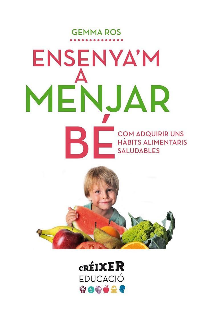 ENSENYA'M A MENJAR BÉ | 9788498837797 | ROS PAYRÓ, GEMMA | Llibreria L'Altell - Llibreria Online de Banyoles | Comprar llibres en català i castellà online - Llibreria de Girona