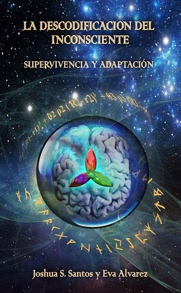 LA DESCODIFICACIÓN DEL INCONSCIENTE. SUPERVIVENCIA Y ADAPTACIÓN | 9788460816027 | JOSHUA S. SANCHEZ SANTOS  &   EVA ÁLVAREZ NOZAL | Llibreria Online de Banyoles | Comprar llibres en català i castellà online