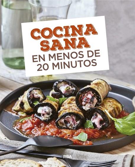 COCINA SANA EN MENOS DE 20 MINUTOS | 9788490569726 | REDACCION RBA LIBROS, S.A. | Llibreria Online de Banyoles | Comprar llibres en català i castellà online