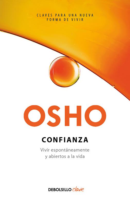 CONFIANZA. VIVIR ESPONTÁNEAMENTE Y ABIERTOS A LA VIDA | 9788466342056 | OSHO | Llibreria Online de Banyoles | Comprar llibres en català i castellà online