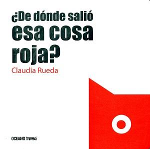 ¿DE DÓNDE SALIÓ ESA COSA ROJA? | 9786077353881 | CLAUDIA RUEDA | Llibreria Online de Banyoles | Comprar llibres en català i castellà online