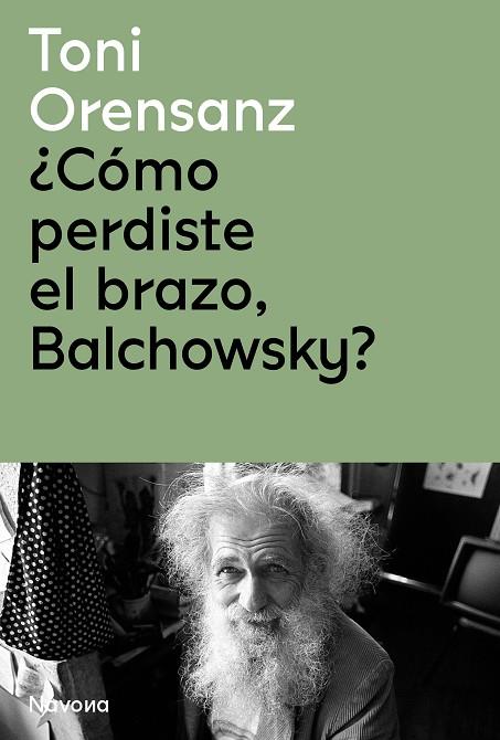 ¿CÓMO PERDISTE EL BRAZO, BALCHOWSKY? | 9788419179975 | ORENSANZ, TONI | Llibreria Online de Banyoles | Comprar llibres en català i castellà online