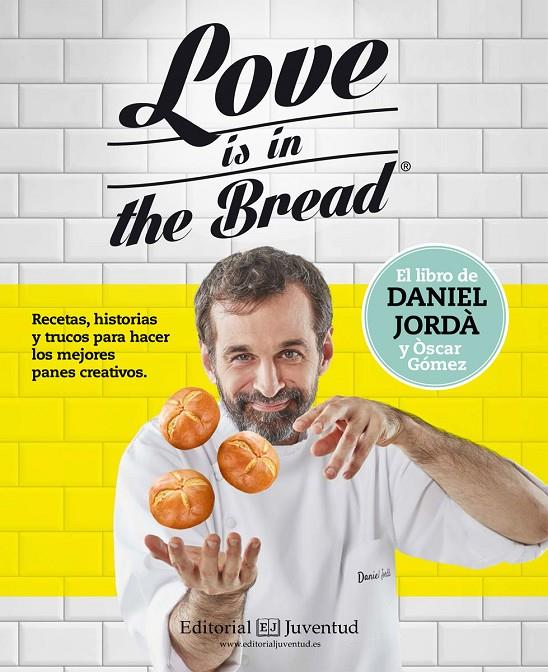 LOVE IS IN THE BREAD | 9788426143945 | JORDÀ, DANIEL/GÒMEZ, ÒSCAR | Llibreria Online de Banyoles | Comprar llibres en català i castellà online