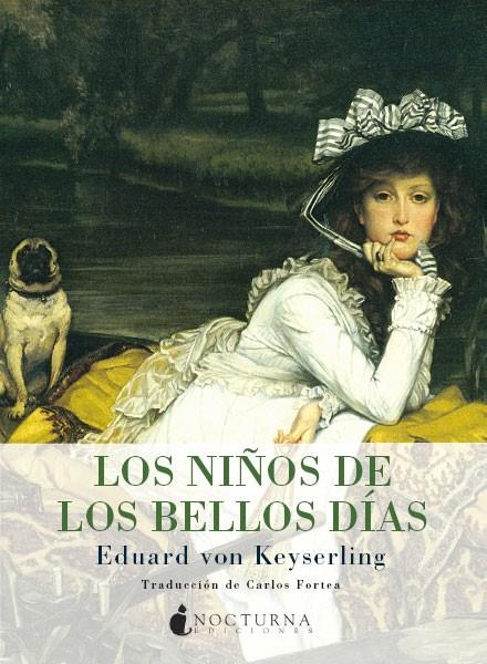 NIÑOS DE LOS BELLOS DÍAS, LOS | 9788493801397 | KEYSERLING, EDUARD VON | Llibreria Online de Banyoles | Comprar llibres en català i castellà online