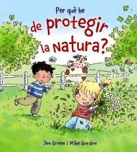 PER QUÈ HE DE PROTEGIR LA NATURA? | 9788448929008 | GREEN, JEN / GORDON, MIKE | Llibreria Online de Banyoles | Comprar llibres en català i castellà online