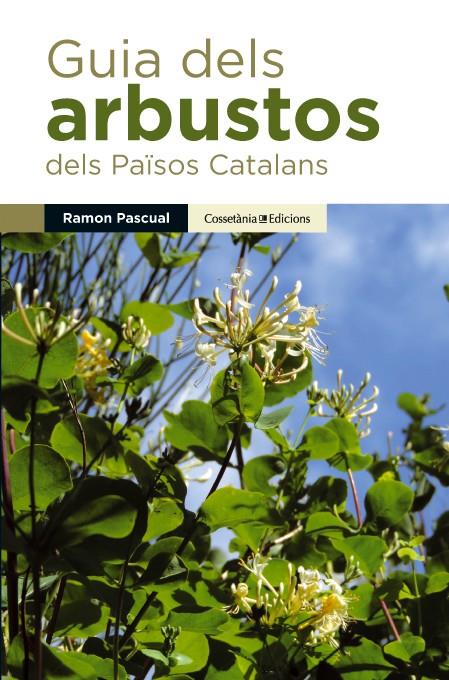 GUIA DELS ARBUSTOS DELS PAÏSOS CATALANS | 9788490341971 | PASCUAL LLUVIÀ, RAMON | Llibreria L'Altell - Llibreria Online de Banyoles | Comprar llibres en català i castellà online - Llibreria de Girona