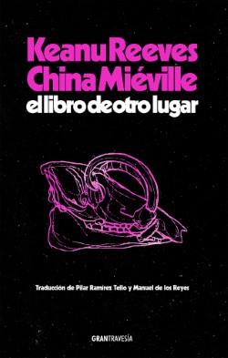 EL LIBRO DE OTRO LUGAR | 9788412794434 | REEVES, KEANU/MIÉVILLE, CHINA | Llibreria L'Altell - Llibreria Online de Banyoles | Comprar llibres en català i castellà online - Llibreria de Girona