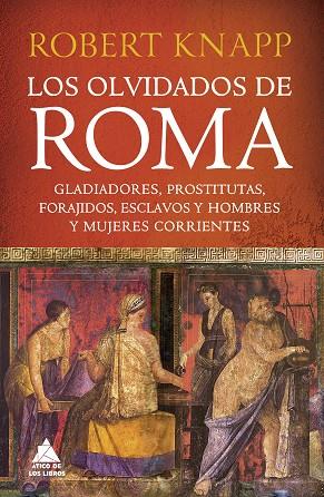 LOS OLVIDADOS DE ROMA | 9788419703255 | KNAPP, ROBERT | Llibreria Online de Banyoles | Comprar llibres en català i castellà online