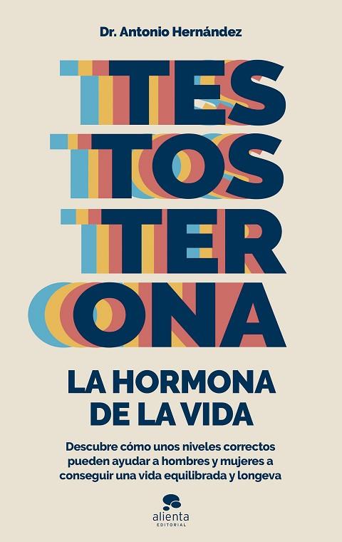 TESTOSTERONA: LA HORMONA DE LA VIDA | 9788413441122 | HERNÁNDEZ ARMENTEROS, ANTONIO | Llibreria L'Altell - Llibreria Online de Banyoles | Comprar llibres en català i castellà online - Llibreria de Girona