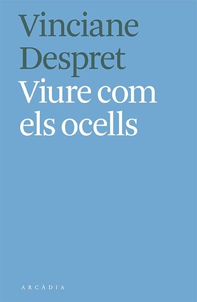 VIURE COM ELS OCELLS | 9788412373103 | VINCIANE DESPRET | Llibreria L'Altell - Llibreria Online de Banyoles | Comprar llibres en català i castellà online - Llibreria de Girona