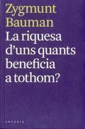 RIQUESA D'UNS QUANTS BENEFICIA A TOTHOM?, LA | 9788493826284 | ZUMAN, ZYGMUNT | Llibreria Online de Banyoles | Comprar llibres en català i castellà online