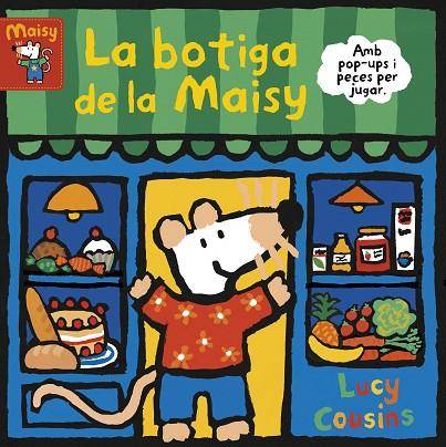LA BOTIGA DE LA MAISY (MAISY. TOT CARTRÓ) | 9788448853204 | COUSINS, LUCY | Llibreria L'Altell - Llibreria Online de Banyoles | Comprar llibres en català i castellà online - Llibreria de Girona